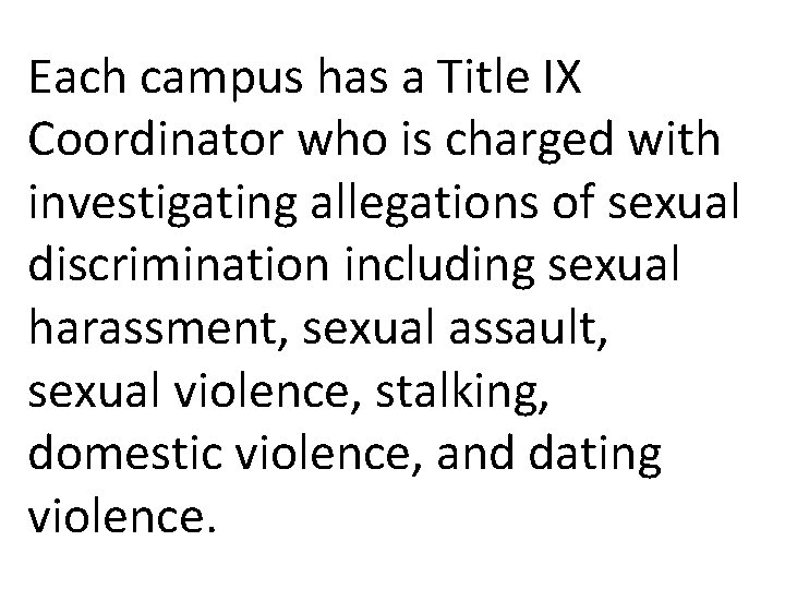 Each campus has a Title IX Coordinator who is charged with investigating allegations of