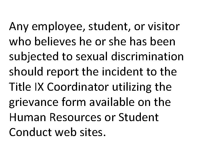 Any employee, student, or visitor who believes he or she has been subjected to