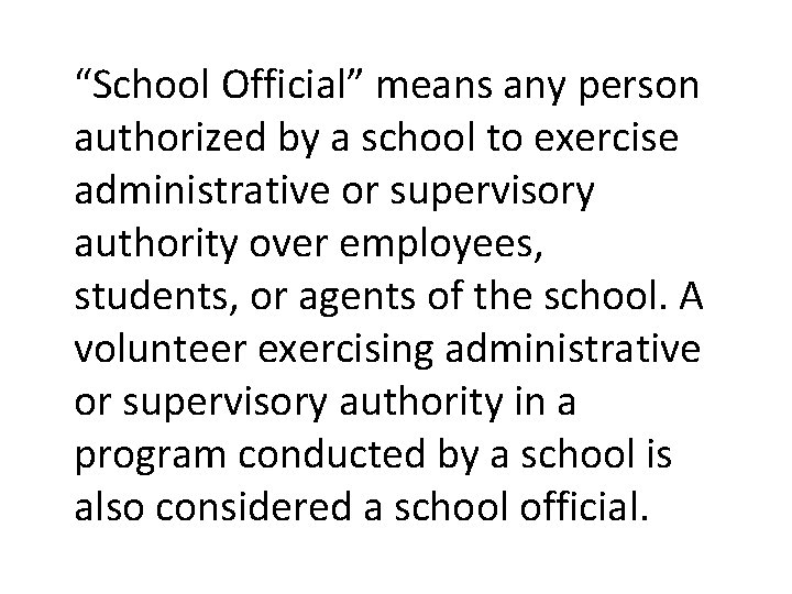 “School Official” means any person authorized by a school to exercise administrative or supervisory