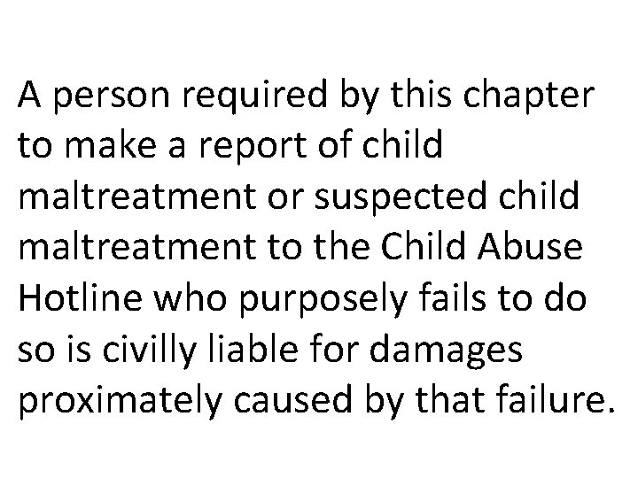 A person required by this chapter to make a report of child maltreatment or