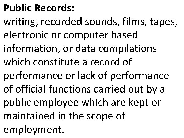 Public Records: writing, recorded sounds, films, tapes, electronic or computer based information, or data