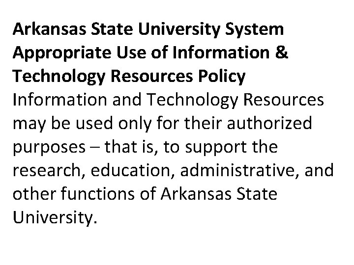 Arkansas State University System Appropriate Use of Information & Technology Resources Policy Information and