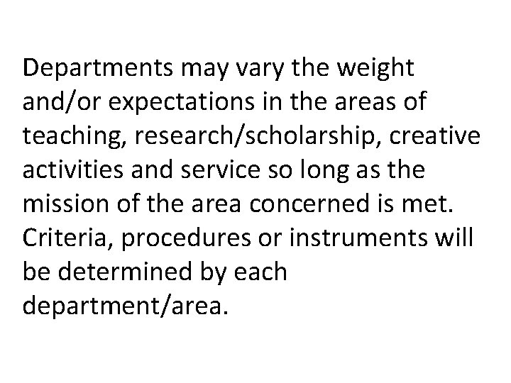 Departments may vary the weight and/or expectations in the areas of teaching, research/scholarship, creative