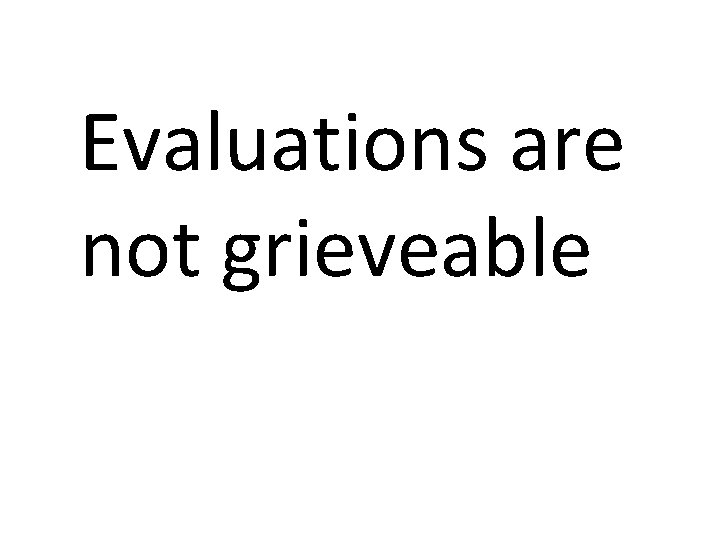 Evaluations are not grieveable 