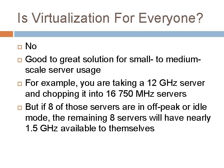 Is Virtualization For Everyone? No Good to great solution for small- to mediumscale server