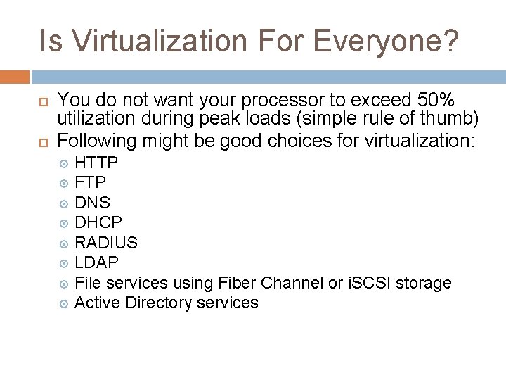 Is Virtualization For Everyone? You do not want your processor to exceed 50% utilization