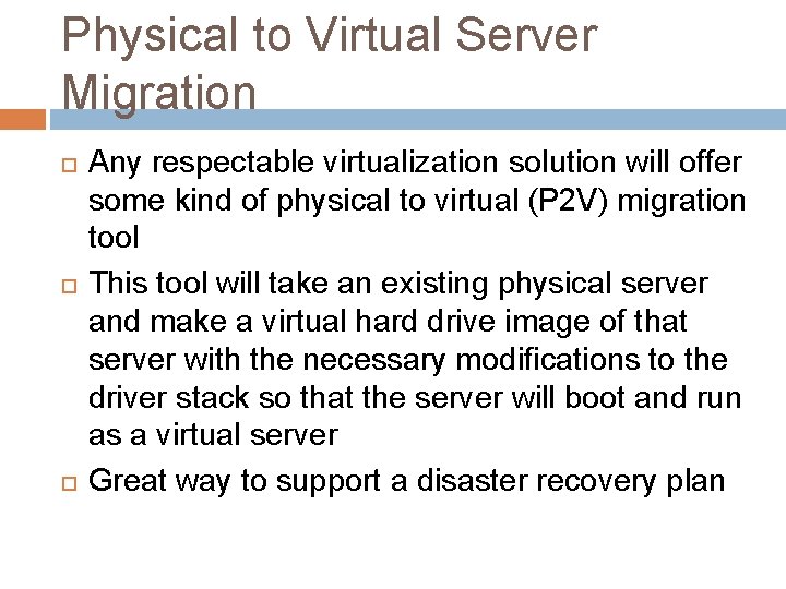 Physical to Virtual Server Migration Any respectable virtualization solution will offer some kind of