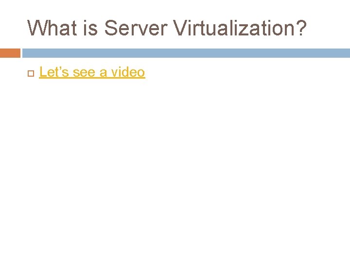 What is Server Virtualization? Let’s see a video 