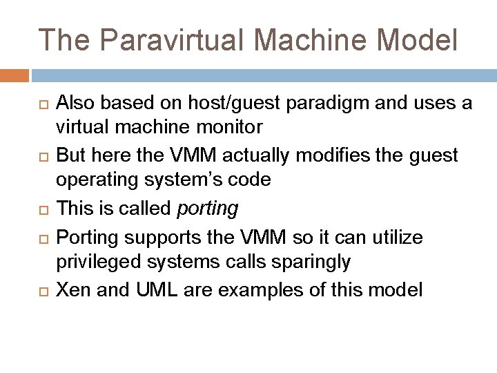 The Paravirtual Machine Model Also based on host/guest paradigm and uses a virtual machine