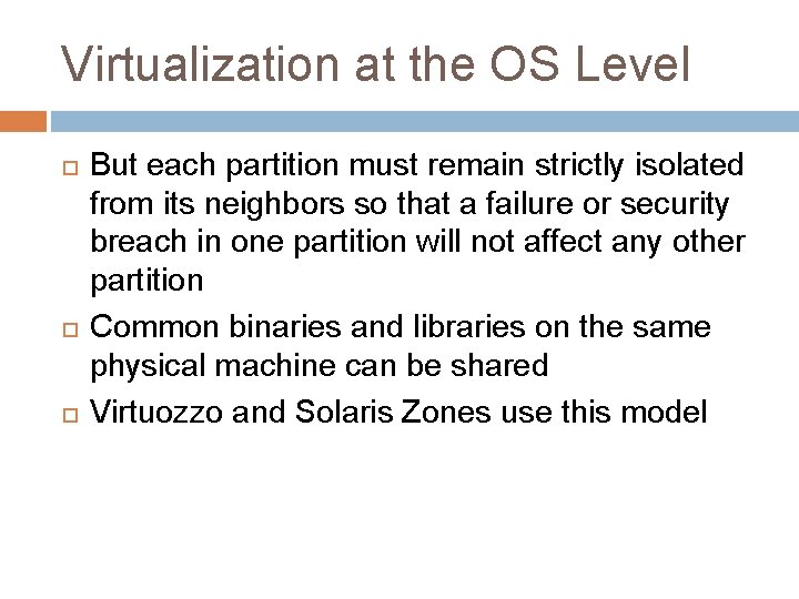 Virtualization at the OS Level But each partition must remain strictly isolated from its