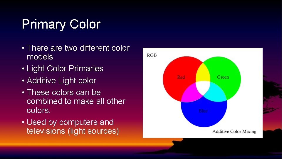 Primary Color • There are two different color models • Light Color Primaries •