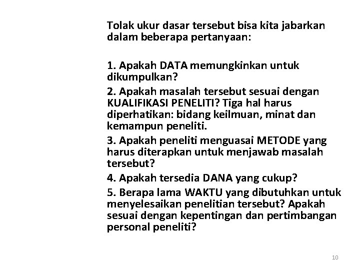 Tolak ukur dasar tersebut bisa kita jabarkan dalam beberapa pertanyaan: 1. Apakah DATA memungkinkan