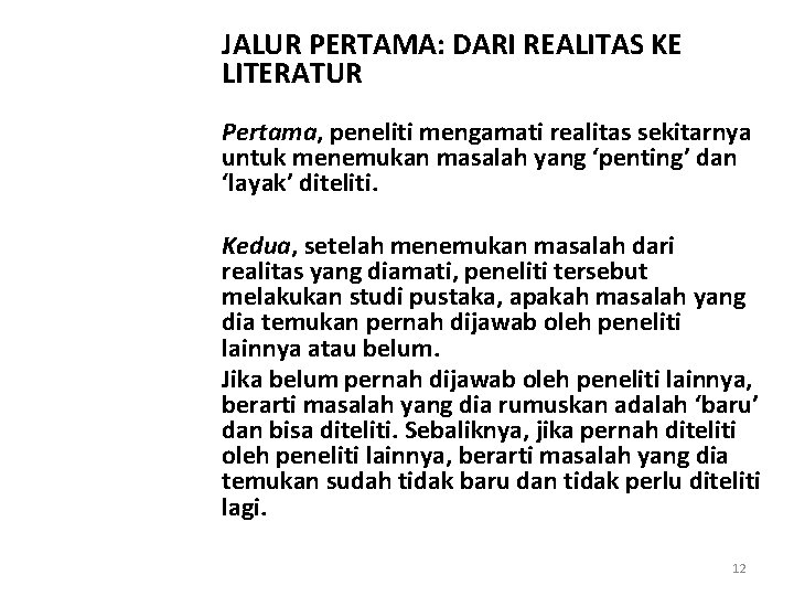 JALUR PERTAMA: DARI REALITAS KE LITERATUR Pertama, peneliti mengamati realitas sekitarnya untuk menemukan masalah