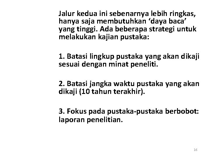 Jalur kedua ini sebenarnya lebih ringkas, hanya saja membutuhkan ‘daya baca’ yang tinggi. Ada