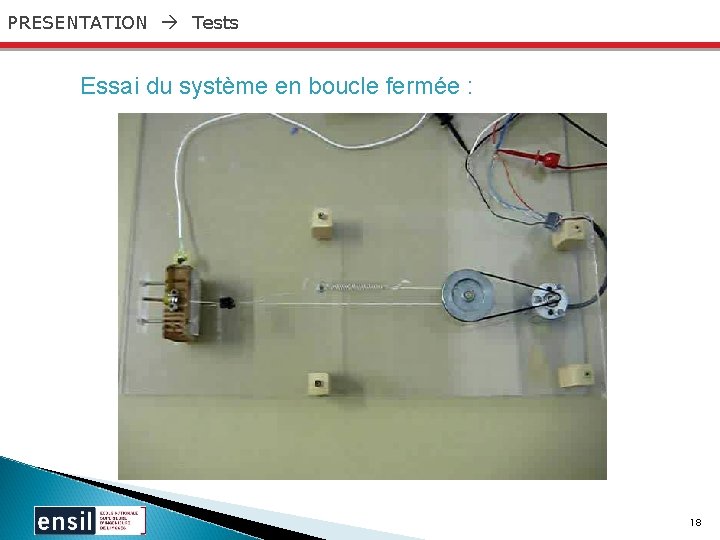 PRESENTATION Tests Essai du système en boucle fermée : 18 