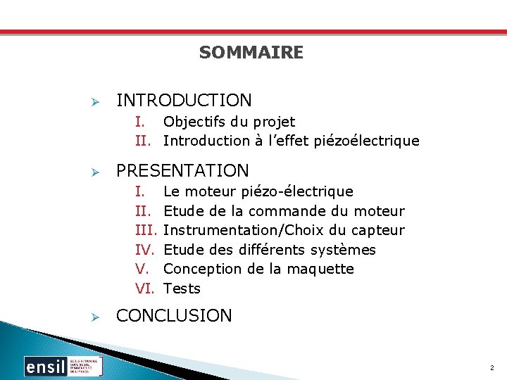 SOMMAIRE Ø INTRODUCTION I. Objectifs du projet II. Introduction à l’effet piézoélectrique Ø PRESENTATION