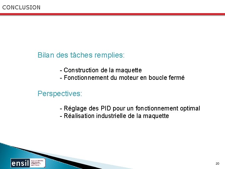 CONCLUSION Bilan des tâches remplies: - Construction de la maquette - Fonctionnement du moteur