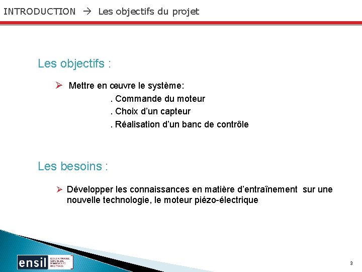 INTRODUCTION Les objectifs du projet Les objectifs : Ø Mettre en œuvre le système: