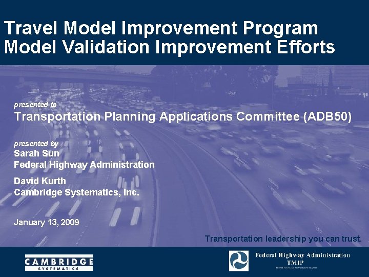 Travel Model Improvement Program Model Validation Improvement Efforts presented to Transportation Planning Applications Committee