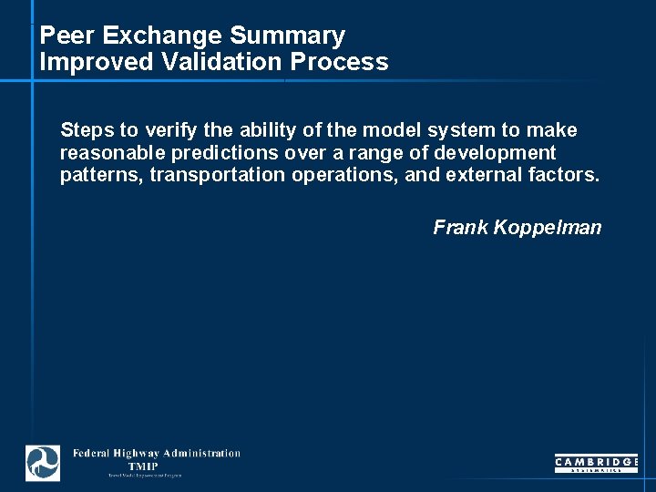 Peer Exchange Summary Improved Validation Process Steps to verify the ability of the model