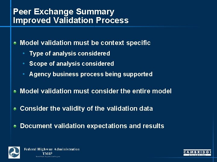 Peer Exchange Summary Improved Validation Process Model validation must be context specific • Type