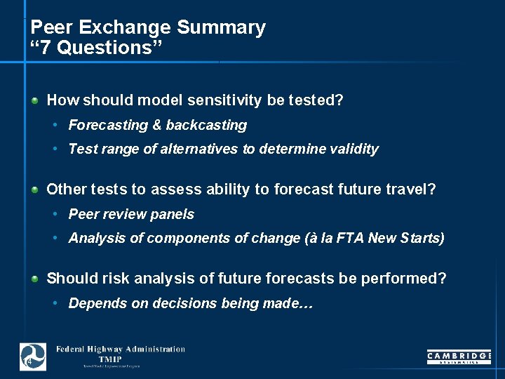 Peer Exchange Summary “ 7 Questions” How should model sensitivity be tested? • Forecasting