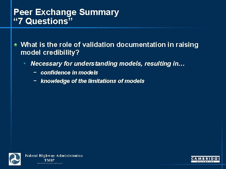 Peer Exchange Summary “ 7 Questions” What is the role of validation documentation in