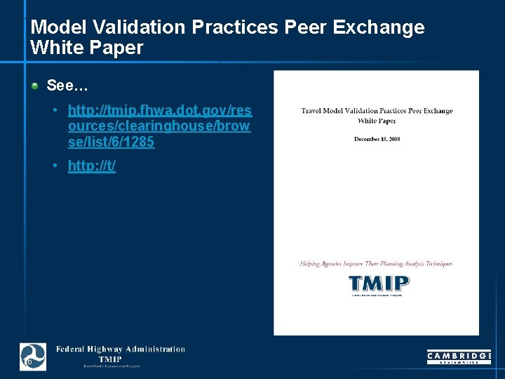Model Validation Practices Peer Exchange White Paper See… • http: //tmip. fhwa. dot. gov/res