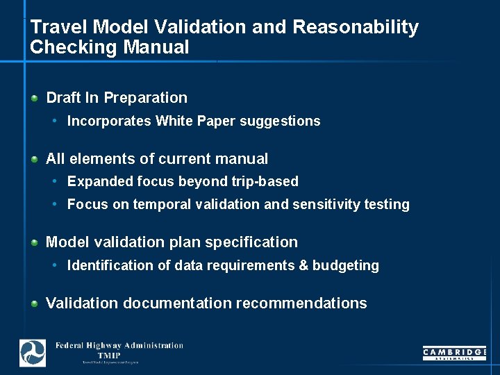 Travel Model Validation and Reasonability Checking Manual Draft In Preparation • Incorporates White Paper