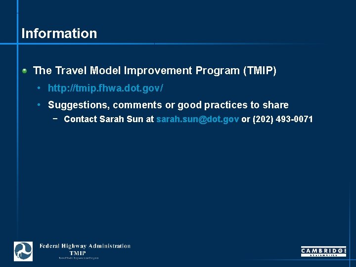 Information The Travel Model Improvement Program (TMIP) • http: //tmip. fhwa. dot. gov/ •