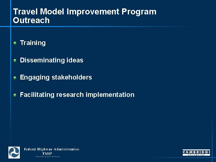 Travel Model Improvement Program Outreach Training Disseminating ideas Engaging stakeholders Facilitating research implementation 2