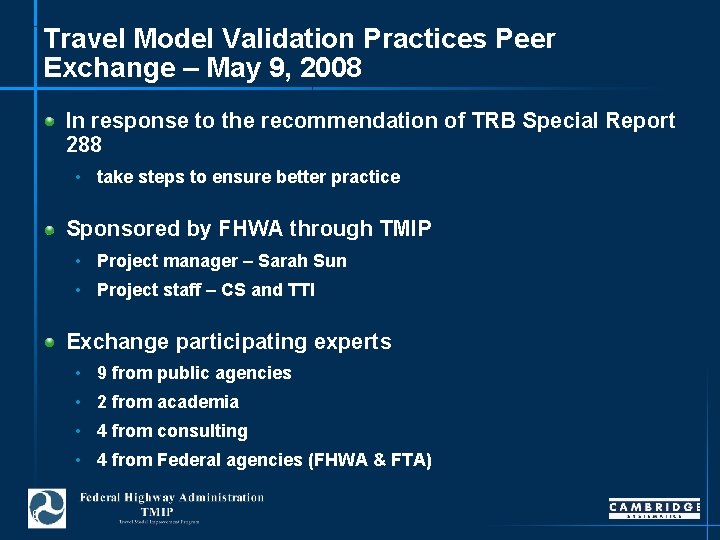Travel Model Validation Practices Peer Exchange – May 9, 2008 In response to the