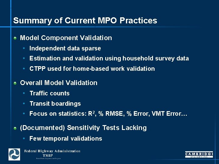 Summary of Current MPO Practices Model Component Validation • Independent data sparse • Estimation