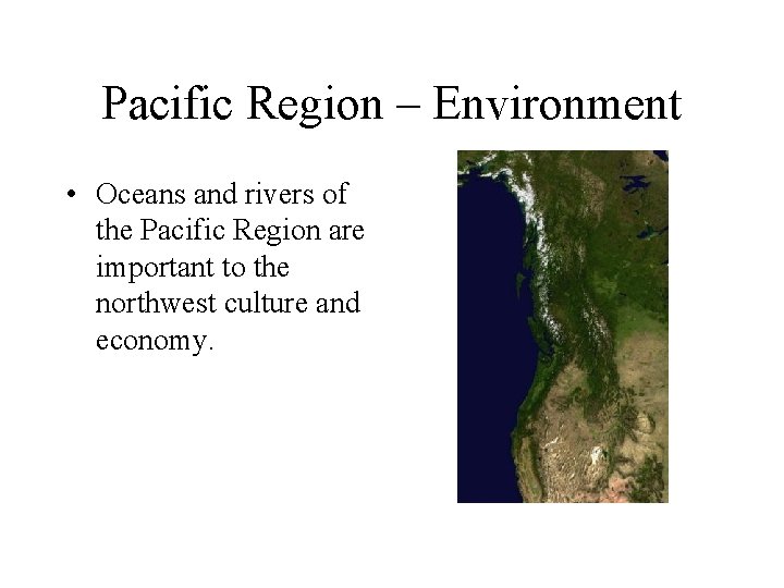 Pacific Region – Environment • Oceans and rivers of the Pacific Region are important