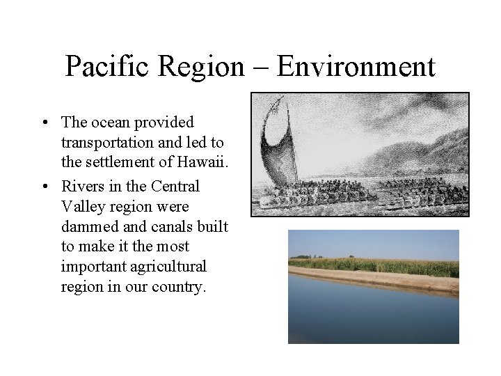 Pacific Region – Environment • The ocean provided transportation and led to the settlement