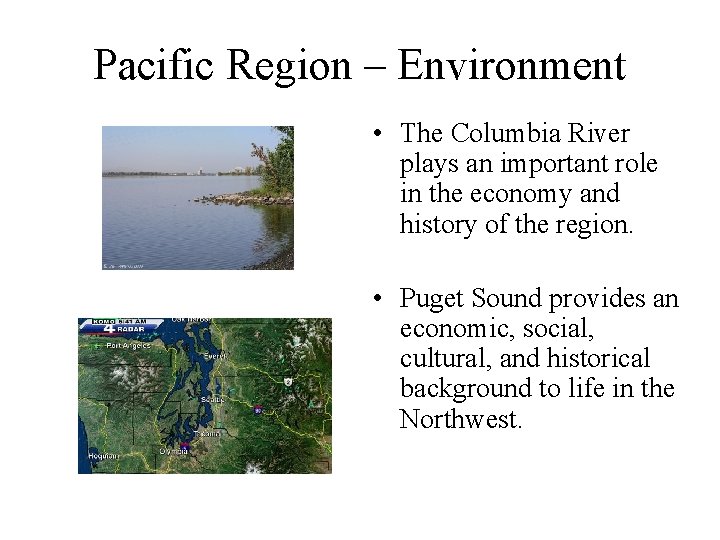 Pacific Region – Environment • The Columbia River plays an important role in the