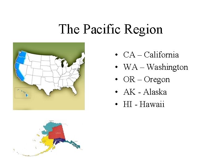 The Pacific Region • • • CA – California WA – Washington OR –