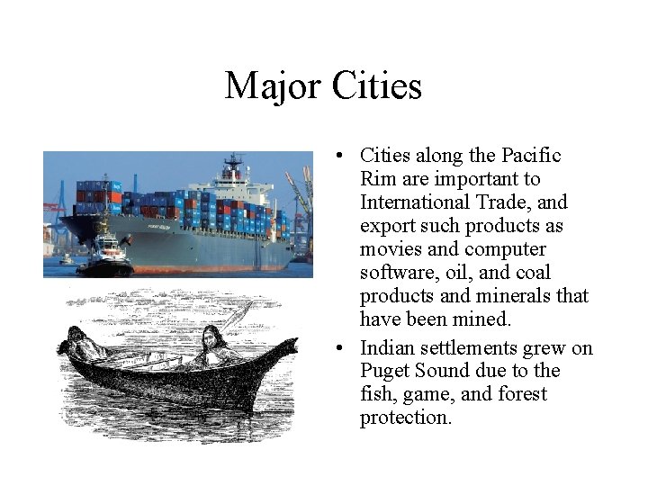 Major Cities • Cities along the Pacific Rim are important to International Trade, and