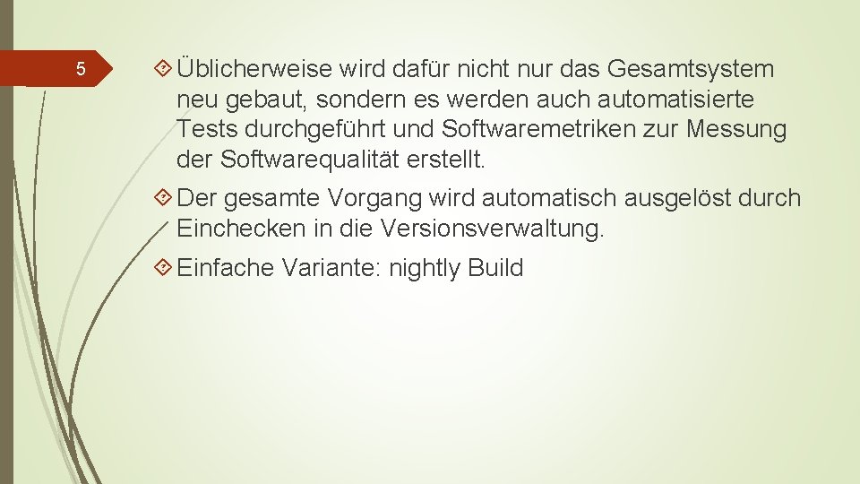 5 Üblicherweise wird dafür nicht nur das Gesamtsystem neu gebaut, sondern es werden auch