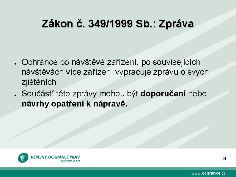Zákon č. 349/1999 Sb. : Zpráva ● ● Ochránce po návštěvě zařízení, po souvisejících Zákon č. 349/1999 Sb. : Zpráva ● ● Ochránce po návštěvě zařízení, po souvisejících