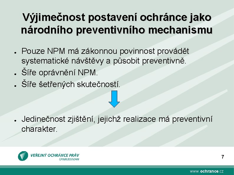 Výjimečnost postavení ochránce jako národního preventivního mechanismu ● ● Pouze NPM má zákonnou povinnost