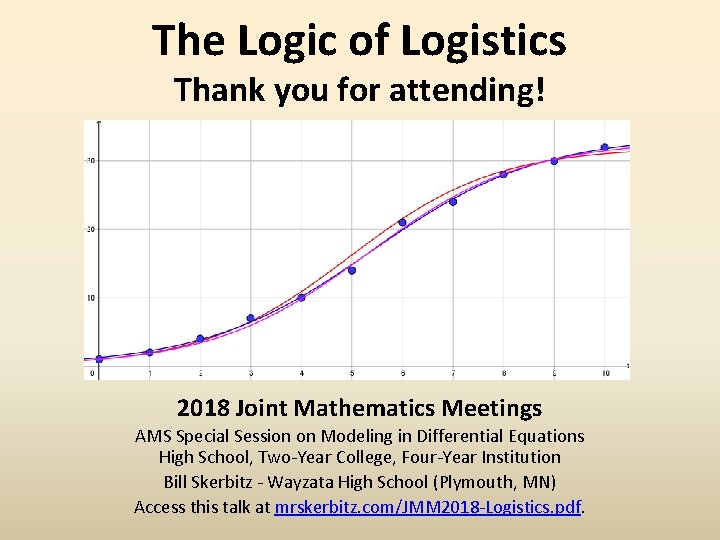 The Logic of Logistics Thank you for attending! 2018 Joint Mathematics Meetings AMS Special