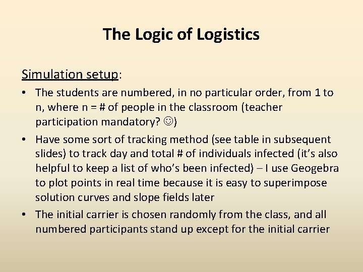 The Logic of Logistics Simulation setup: • The students are numbered, in no particular