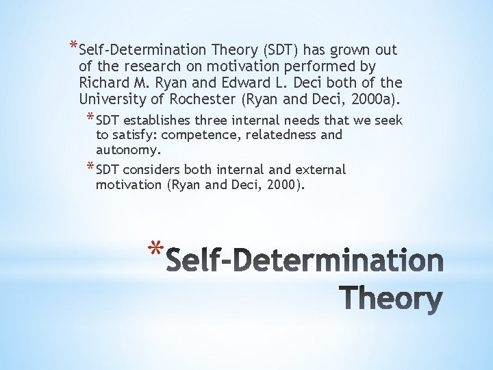 *Self-Determination Theory (SDT) has grown out of the research on motivation performed by Richard