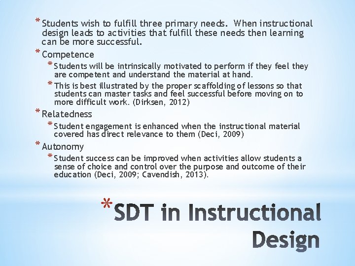 * Students wish to fulfill three primary needs. When instructional design leads to activities