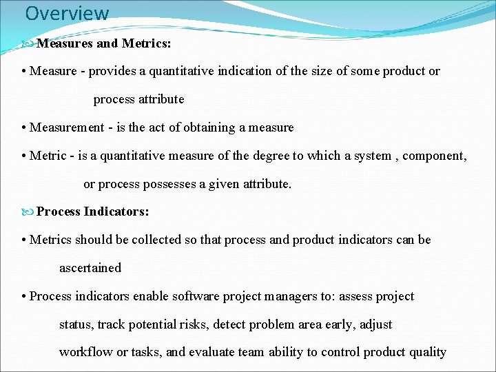 Overview Measures and Metrics: • Measure - provides a quantitative indication of the size