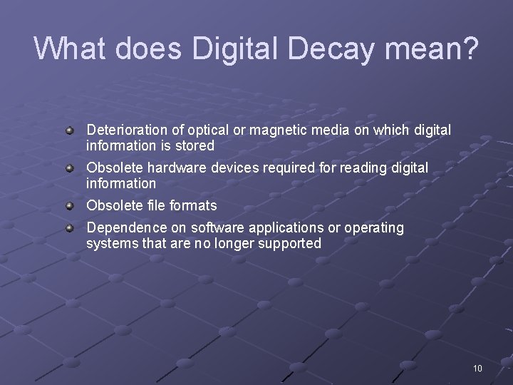 What does Digital Decay mean? Deterioration of optical or magnetic media on which digital