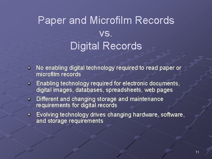 Paper and Microfilm Records vs. Digital Records No enabling digital technology required to read