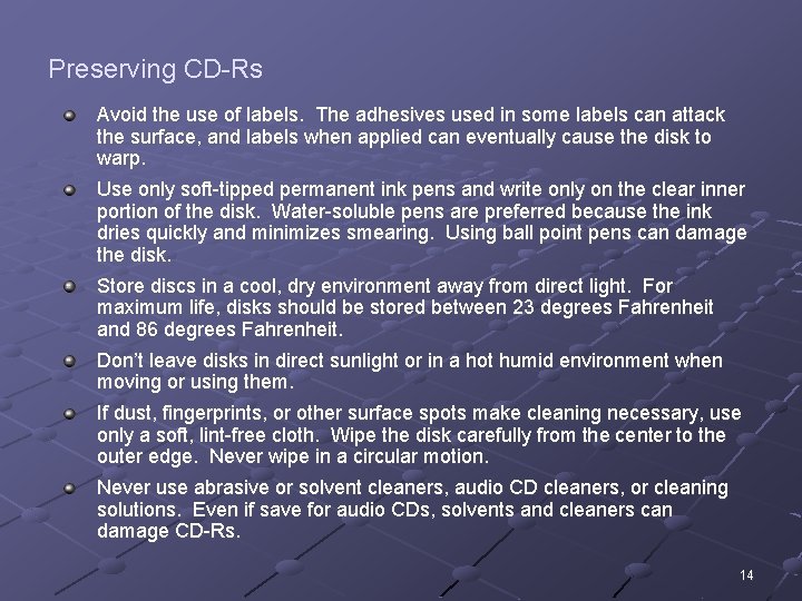 Preserving CD-Rs Avoid the use of labels. The adhesives used in some labels can