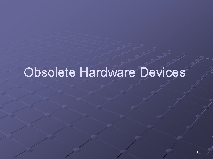 Obsolete Hardware Devices 15 